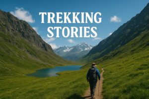 Trekking Stories - Just an Ordinary Trekker