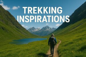 Trekking Inspirations - Just an Ordinary Trekker